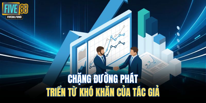 Chặng đường phát triển từ khó khăn của tác giả 