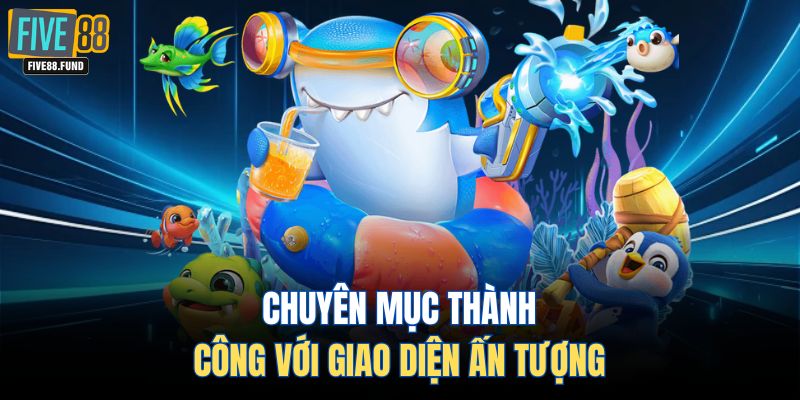 Chuyên mục thành công với giao diện ấn tượng 