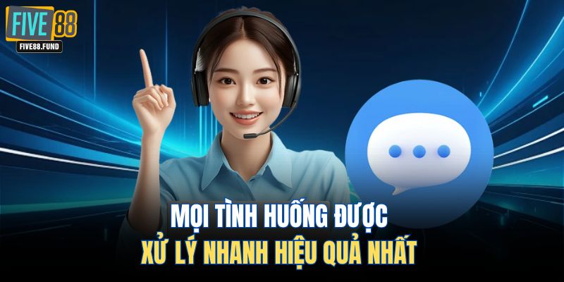 Mọi tình huống được xử lý nhanh hiệu quả nhất 