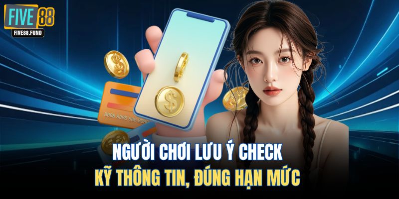 Người chơi lưu ý check kỹ thông tin, đúng hạn mức 