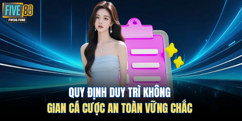 Quy định duy trì không gian cá cược an toàn vững chắc 