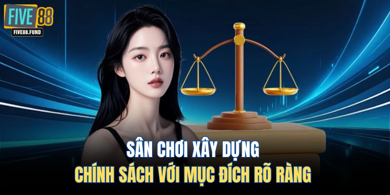 Sân chơi xây dựng chính sách với mục đích rõ ràng 
